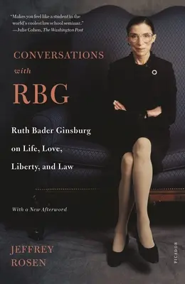 Conversaciones con Rbg: Ruth Bader Ginsburg sobre la vida, el amor, la libertad y la ley - Conversations with Rbg: Ruth Bader Ginsburg on Life, Love, Liberty, and Law