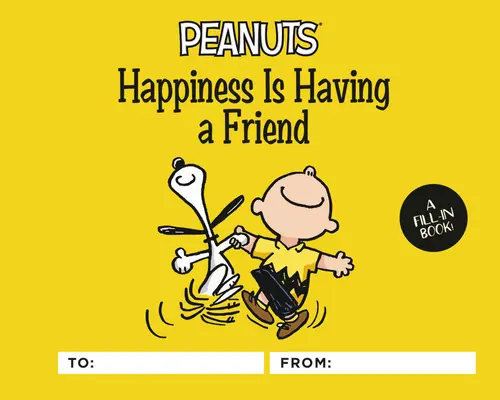 Peanuts: La felicidad es tener un amigo: Un libro para rellenar - Peanuts: Happiness Is Having a Friend: A Fill-In Book