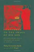 Conformed to the Image of His Son: Reconsideración de la teología paulina de la gloria en Romanos - Conformed to the Image of His Son: Reconsidering Paul's Theology of Glory in Romans