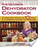 El Libro de Cocina Definitivo del Deshidratador: La Guía Completa para Secar Alimentos, Más 398 Recetas, Incluyendo la Elaboración de Cecina, Piel de Fruta y Comidas con Sólo Añadir Agua - The Ultimate Dehydrator Cookbook: The Complete Guide to Drying Food, Plus 398 Recipes, Including Making Jerky, Fruit Leather & Just-Add-Water Meals