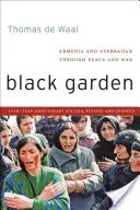 Jardín Negro: Armenia y Azerbaiyán a través de la paz y la guerra - Black Garden: Armenia and Azerbaijan Through Peace and War