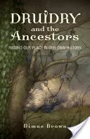 Druidismo y antepasados: Encontrar nuestro lugar en nuestra propia historia - Druidry and the Ancestors: Finding Our Place in Our Own History