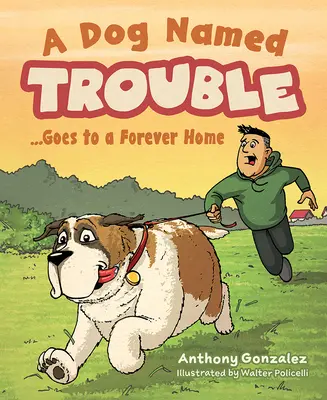 Un perro con problemas... se va a un hogar para siempre - A Dog Named Trouble...Goes to a Forever Home