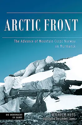 El frente ártico: El avance del Cuerpo de Montaña de Noruega sobre Murmansk, 1941 - Arctic Front: The Advance of Mountain Corps Norway on Murmansk, 1941
