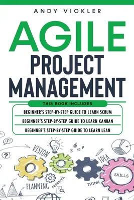 Gestión Ágil de Proyectos: Este libro incluye: Guía para principiantes paso a paso para Aprender Scrum + Guía para principiantes paso a paso para Aprender Kanban + Guía para principiantes paso a paso para Aprender Kanban + Guía para principiantes paso a paso para Aprender Kanban + Guía para principi - Agile Project Management: This book includes: Beginner's step by step guide to Learn Scrum + Beginner's step by step guide to Learn Kanban + Beg