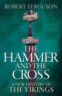 El martillo y la cruz - Una nueva historia de los vikingos - Hammer and the Cross - A New History of the Vikings