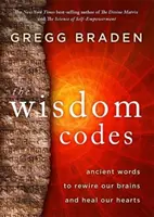 Códigos de sabiduría: palabras ancestrales para reconectar el cerebro y sanar el corazón - Wisdom Codes - Ancient Words to Rewire Our Brains and Heal Our Hearts