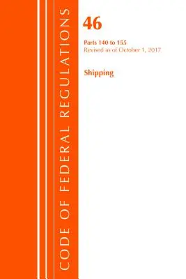 Code of Federal Regulations, Title 46 Shipping 140-155, Revisado a partir del 1 de octubre de 2017 (Oficina del Registro Federal (EE.UU.)) - Code of Federal Regulations, Title 46 Shipping 140-155, Revised as of October 1, 2017 (Office Of The Federal Register (U.S.))