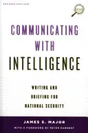 Comunicarse con Inteligencia: Escribir e informar para la seguridad nacional, segunda edición - Communicating with Intelligence: Writing and Briefing for National Security, Second Edition