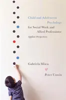 Psicología del Niño y del Adolescente para Trabajo Social y Profesiones Afines: Perspectivas Aplicadas - Child and Adolescent Psychology for Social Work and Allied Professions: Applied Perspectives