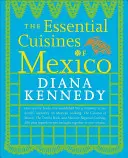 Las Cocinas Esenciales de México - The Essential Cuisines of Mexico