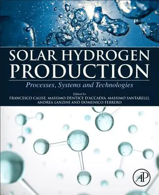 Producción solar de hidrógeno: Procesos, sistemas y tecnologías - Solar Hydrogen Production: Processes, Systems and Technologies