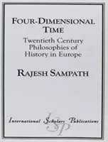 El tiempo en cuatro dimensiones: Filosofías de la historia del siglo XX en Europa - Four Dimensional Time: Twentieth Century Philosophies of History in Europe