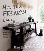 Cómo viven los franceses: A la francesa moderna - How the French Live: Modern French Style