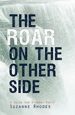 El rugido del otro lado: Guía para estudiantes de poesía - Roar on the Other Side: A Guide for Student Poets