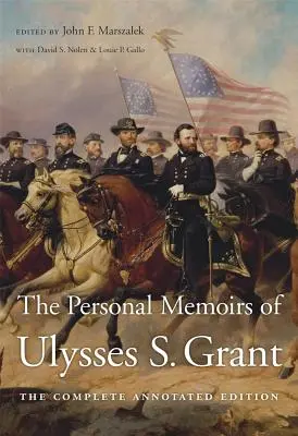 Memorias personales de Ulysses S. Grant: La Edición Completa Anotada - The Personal Memoirs of Ulysses S. Grant: The Complete Annotated Edition