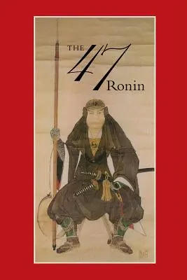 47: La verdadera historia de la venganza de los 47 Ronin de Ak - 47: The True Story of the Vendetta of the 47 Ronin from Ak