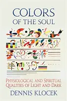 Colores del Alma: Cualidades Fisiológicas y Espirituales de la Luz y la Oscuridad - Colors of the Soul: Physiological and Spiritual Qualities of Light and Dark