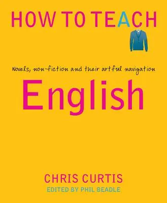 Cómo enseñar inglés: Novelas, no ficción y su ingeniosa navegación - How to Teach English: Novels, Non-Fiction and Their Artful Navigation