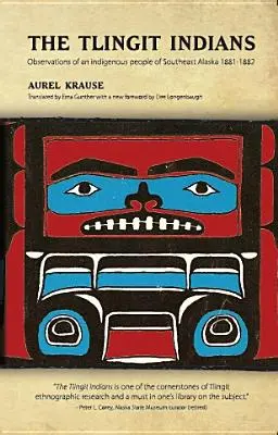 Los indios Tlingit: Observaciones de un pueblo indígena del sudeste de Alaska 1881-1882 - The Tlingit Indians: Observations of an Indigenous People of Southeast Alaska 1881-1882