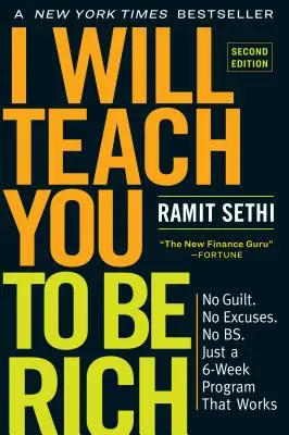 Te enseñaré a ser rico, segunda edición: Sin culpas. Sin excusas. No B. Sólo un programa de 6 semanas que funciona - I Will Teach You to Be Rich, Second Edition: No Guilt. No Excuses. No Bs. Just a 6-Week Program That Works