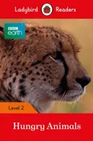 BBC Earth: Animales hambrientos - Ladybird Readers Nivel 2 - BBC Earth: Hungry Animals - Ladybird Readers Level 2