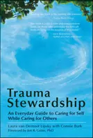 Trauma Stewardship: Una guía cotidiana para cuidar de uno mismo mientras se cuida de los demás - Trauma Stewardship: An Everyday Guide to Caring for Self While Caring for Others