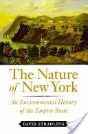 La naturaleza de Nueva York: Historia medioambiental del Empire State - The Nature of New York: An Environmental History of the Empire State