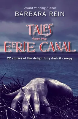 Cuentos del Canal de las Tinieblas: 22 historias deliciosamente oscuras y espeluznantes - Tales from the Eerie Canal: 22 Stories of the Delightfully Dark and Creepy