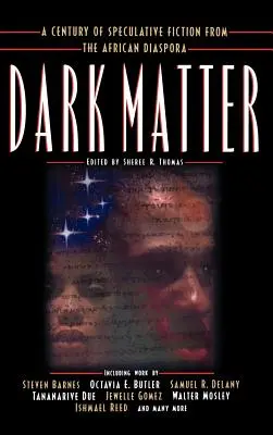 La materia oscura: Un siglo de ficción especulativa de la diáspora africana - Dark Matter: A Century of Speculative Fiction from the African Diaspora