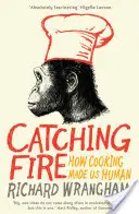 Catching Fire - Cómo la cocina nos hizo humanos - Catching Fire - How Cooking Made Us Human