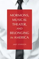 Los mormones, el teatro musical y la pertenencia a Estados Unidos - Mormons, Musical Theater, and Belonging in America