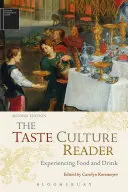 El lector de la cultura del gusto: Experimentar la comida y la bebida - The Taste Culture Reader: Experiencing Food and Drink