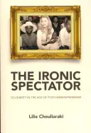 Espectador irónico: Solidaridad en la era del posthumanitarismo - Ironic Spectator: Solidarity in the Age of Post-Humanitarianism
