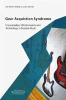 Síndrome de adquisición de equipo - Consumo de instrumentos y tecnología en la música popular - Gear Acquisition Syndrome - Consumption of Instruments and Technology in Popular Music