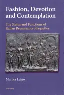 Moda, devoción y contemplación: estatuto y funciones de las plaquetas italianas del Renacimiento - Fashion, Devotion and Contemplation; The Status and Functions of Italian Renaissance Plaquettes