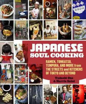 Cocina japonesa para el alma: Ramen, Tonkatsu, Tempura y mucho más de las calles y cocinas de Tokio y más allá - Japanese Soul Cooking: Ramen, Tonkatsu, Tempura, and More from the Streets and Kitchens of Tokyo and Beyond