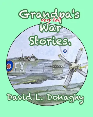 Historias de guerra muy altas del abuelo - Grandpa's very tall War Stories