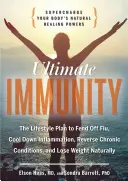 La inmunidad definitiva: Potencie los poderes curativos naturales de su cuerpo - Ultimate Immunity: Supercharge Your Body's Natural Healing Powers