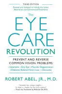 La revolución del cuidado ocular: Prevenir y revertir los problemas comunes de la visión, revisado y actualizado - The Eye Care Revolution: Prevent and Reverse Common Vision Problems, Revised and Updated