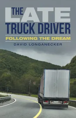 El camionero tardío: Siguiendo el sueño - The Late Truck Driver: Following the Dream