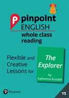 Pinpoint English Whole Class Reading Y5: The Explorer - Lecciones flexibles y creativas para The Explorer (de Katherine Rundell) - Pinpoint English Whole Class Reading Y5: The Explorer - Flexible and Creative Lessons for The Explorer (by Katherine Rundell)