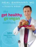 El libro de cocina Get Healthy, Go Vegan: 125 recetas fáciles y deliciosas para perder peso y sentirse bien - The Get Healthy, Go Vegan Cookbook: 125 Easy and Delicious Recipes to Jump-Start Weight Loss and Help You Feel Great