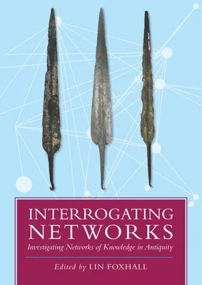 Interrogating Networks: La investigación de las redes de conocimiento en la Antigüedad - Interrogating Networks: Investigating Networks of Knowledge in Antiquity