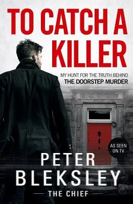 Atrapar a un asesino: Mi búsqueda de la verdad tras el asesinato de Doorstep - To Catch a Killer: My Hunt for the Truth Behind the Doorstep Murder