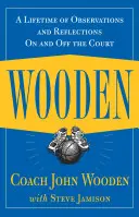 Wooden: Toda una vida de observaciones y reflexiones dentro y fuera de la cancha - Wooden: A Lifetime of Observations and Reflections on and Off the Court