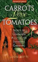 Las zanahorias aman a los tomates: Secretos de la siembra asociada para una jardinería de éxito - Carrots Love Tomatoes: Secrets of Companion Planting for Successful Gardening