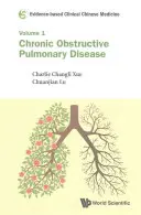 Medicina China Clínica Basada en la Evidencia - Volumen 1: Enfermedad Pulmonar Obstructiva Crónica - Evidence-Based Clinical Chinese Medicine - Volume 1: Chronic Obstructive Pulmonary Disease