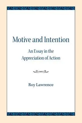 Motivo e intención: Un ensayo sobre la apreciación de la acción - Motive and Intention: An Essay in the Appreciation of Action