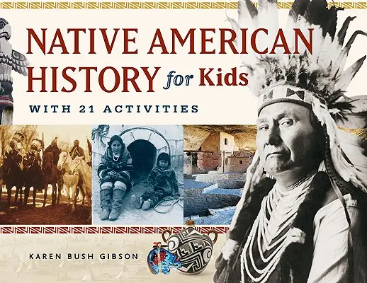 Historia de los nativos americanos para niños, 35: con 21 actividades - Native American History for Kids, 35: With 21 Activities